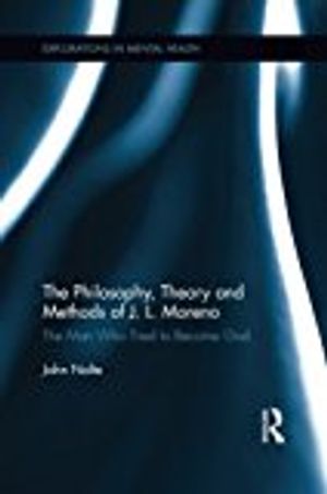 The Philosophy, Theory and Methods of J. L. Moreno