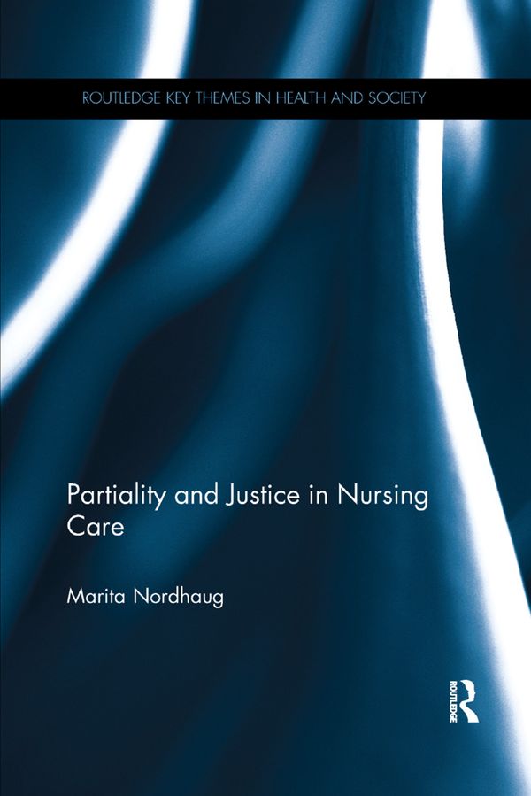 Partiality and Justice in Nursing Care | 1:a upplagan