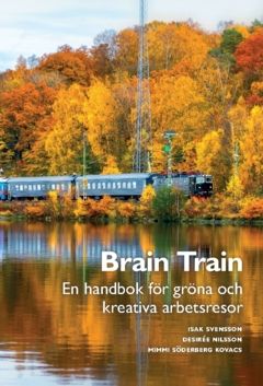 Brain Train : en handbok för gröna och kreativa arbetsresor | 0:e upplagan