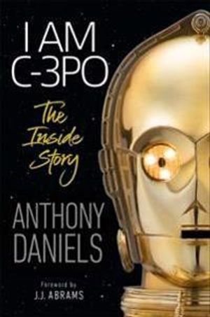 I Am C-3PO - The Inside Story