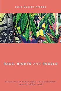 Race, rights and rebels - alternatives to human rights and development from