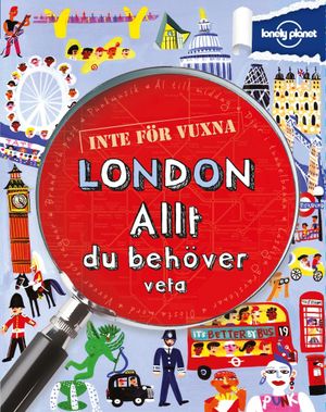 Inte för vuxna. London : allt du behöver veta | 1:a upplagan