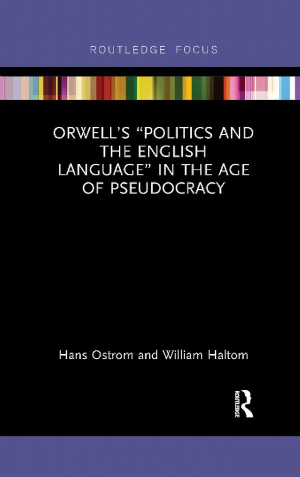 Orwell’s “Politics and the English Language” in the Age of Pseudocracy | 1:a upplagan