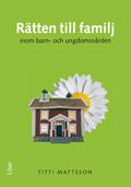 Rätten till familj inom barn- och ungdomsvården | 1:a upplagan