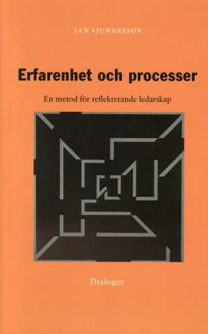 Erfarenhet och processer : en metod för reflekterande ledarskap | 1:a upplagan