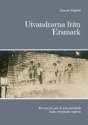 Utvandrarna från Ersmark : De som for och de som återvände Andra reviderade | 1:a upplagan