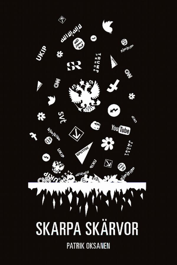 Skarpa skärvor : om hur informationskrig hotar att slå sönder det öppna samhället | 0:e upplagan