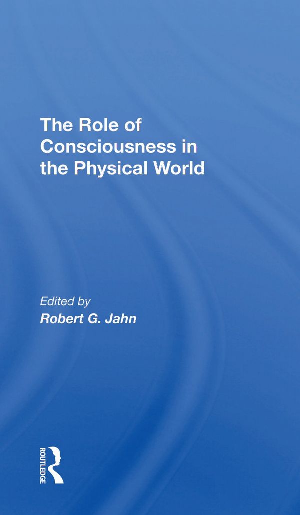 The Role Of Consciousness In The Physical World | 1:a upplagan