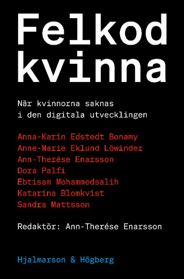 Felkod kvinna : när kvinnor saknas i den digitala utvecklingen | 1:a upplagan