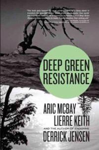 Deep green resistance - strategy to save the planet