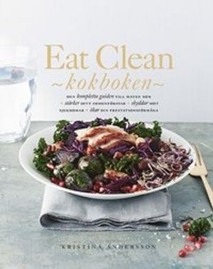 Eat Clean : kokboken | 1:a upplagan