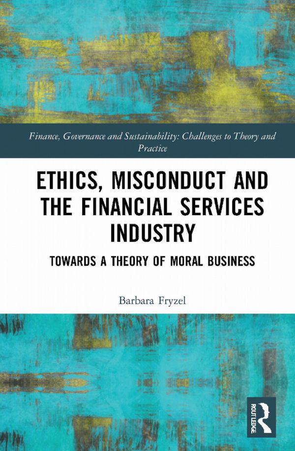 Ethics, Misconduct and the Financial Services Industry | 1:a upplagan