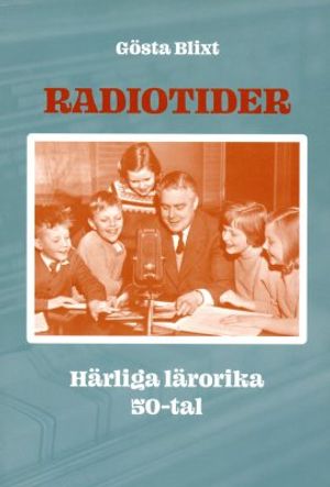 Radiotider. Härliga lärorika 50-tal | 1:a upplagan