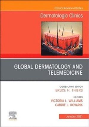 Global Dermatology and Telemedicine, An Issue of Dermatologic Clinics