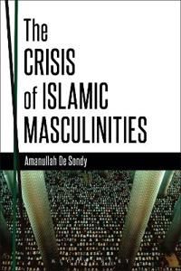 The Crisis of Islamic Masculinities | 0:e upplagan