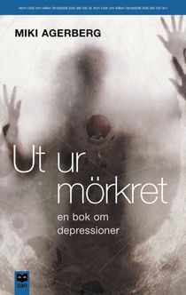 Ut ur mörkret : En bok om depressioner