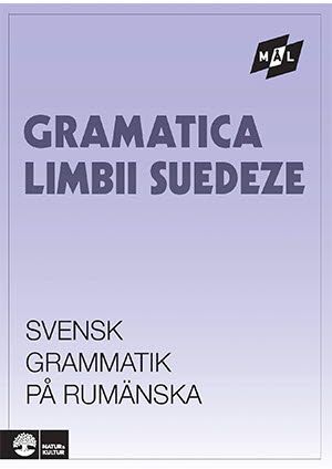 Målgrammatiken Svensk grammatik på rumänska | 1:a upplagan