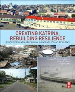 Creating Katrina, Rebuilding Resilience