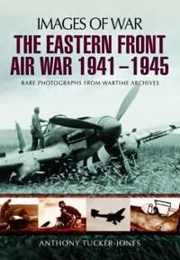 The Eastern Front Air War 1941 - 1945