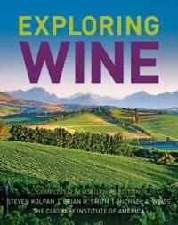 Exploring Wine: The Culinary Institute of America's Guide to Wines of the W