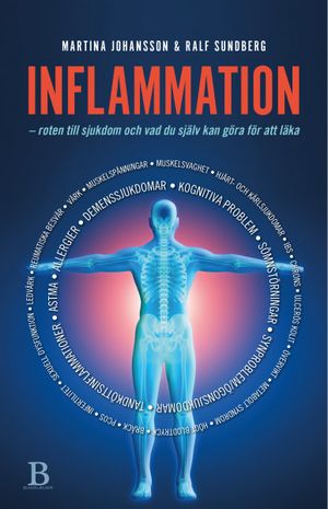 Inflammation : roten till sjukdom och vad du själv kan göra för att läka | 1:a upplagan