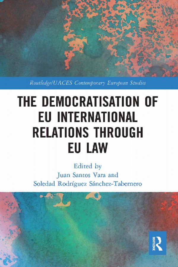 The Democratisation of EU International Relations Through EU Law | 1:a upplagan
