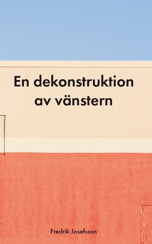 En dekonstruktion av vänstern | 0:e upplagan