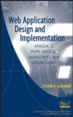 Web Application Design and Implementation: Apache 2, PHP5, MySQL, JavaScrip | 1:a upplagan