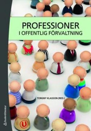 Professioner i offentlig förvaltning : en lärobok för universitetens professionsutbildningar | 1:a upplagan