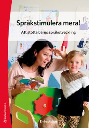 Språkstimulera mera! - Att stötta barns språkutveckling | 1:a upplagan