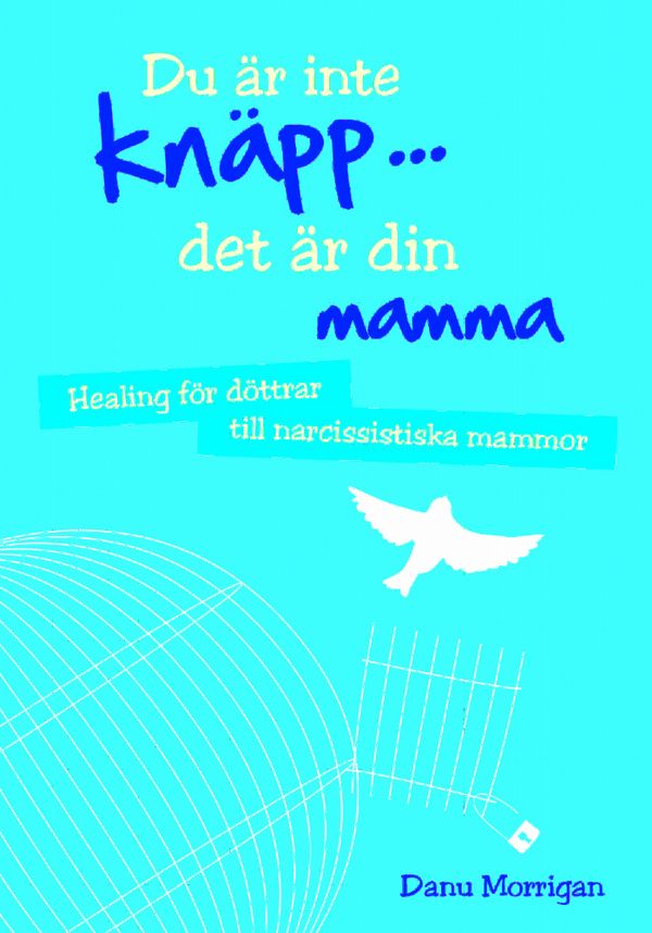 Du är inte knäpp... det är din mamma : healing för döttrar till narcissistiska mammor | 2:a upplagan
