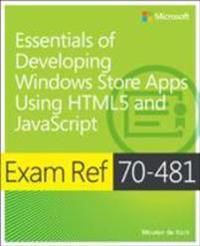 Exam Ref 70-481: Essentials of Developing Windows Store Apps Using HTML5 an