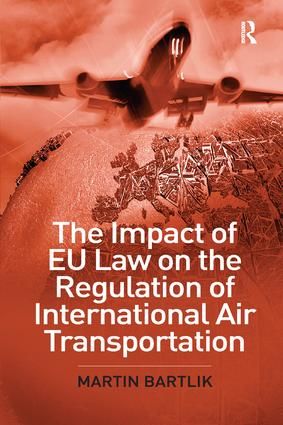 The Impact of EU Law on the Regulation of International Air Transportation | 1:a upplagan