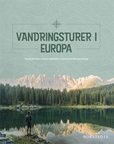 Vandringsturer i Europa : Spektakulära vandringsleder, fascinerande landskap | 1:a upplagan