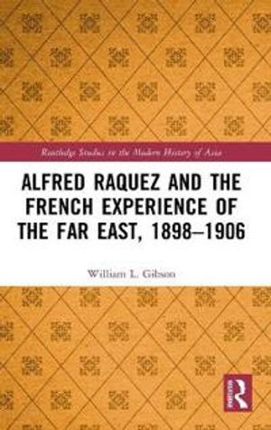 Alfred Raquez and the French Experience of the Far East, 1898-1906 | 1:a upplagan