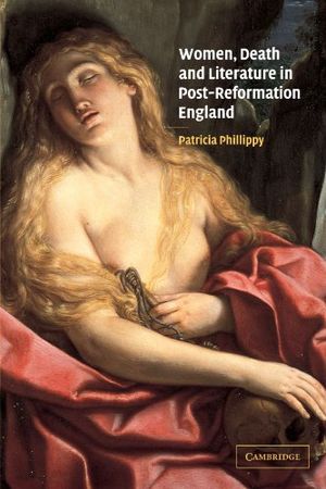 Women, Death and Literature in Post-Reformation England