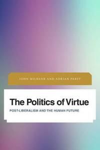Politics of virtue - post-liberalism and the human future