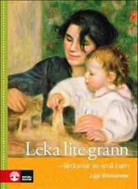 Leka lite grann : lärdomar av små barn | 1:a upplagan