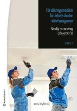 Försäkringsmedicin för arbetsskador i rörelseorganen - Skadlig exponering och olycksfall - Volym 2 | 1:a upplagan