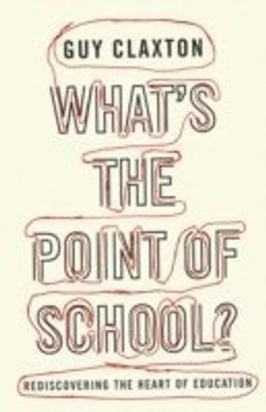 Whats the point of school? - rediscovering the heart of education