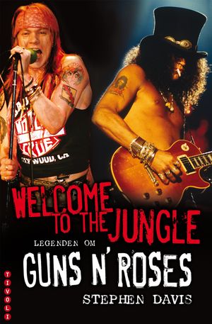 Welcome to the Jungle : legenden om Guns N' Roses | 1:a upplagan