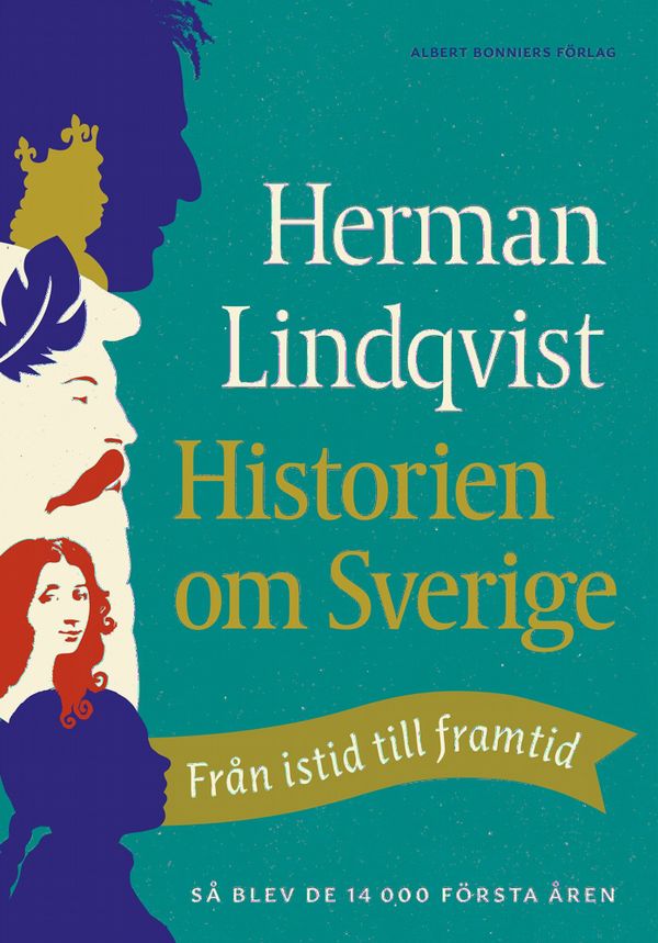 Historien om Sverige : från istid till framtid - så blev de första 14000 åren | 0:e upplagan