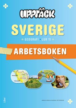 Upptäck Sverige Geografi Arbetsbok - Anpassad till Lgr 11 | 3:e upplagan