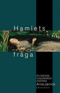 Hamlets fråga : En svensk självmordshistoria