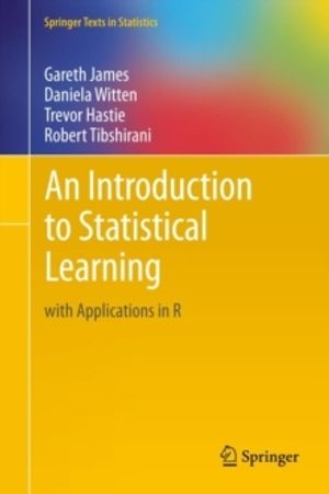 An Introduction to Statistical Learning - An Introduction to Statistical Learning - with Applications in R | 1:a upplagan