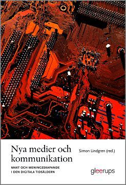 Nya medier och kommunikation : Makt och meningsskapande i den digitala tidsåldern | 1:a upplagan