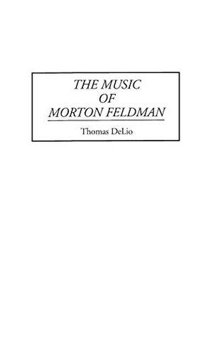 The Music of Morton Feldman