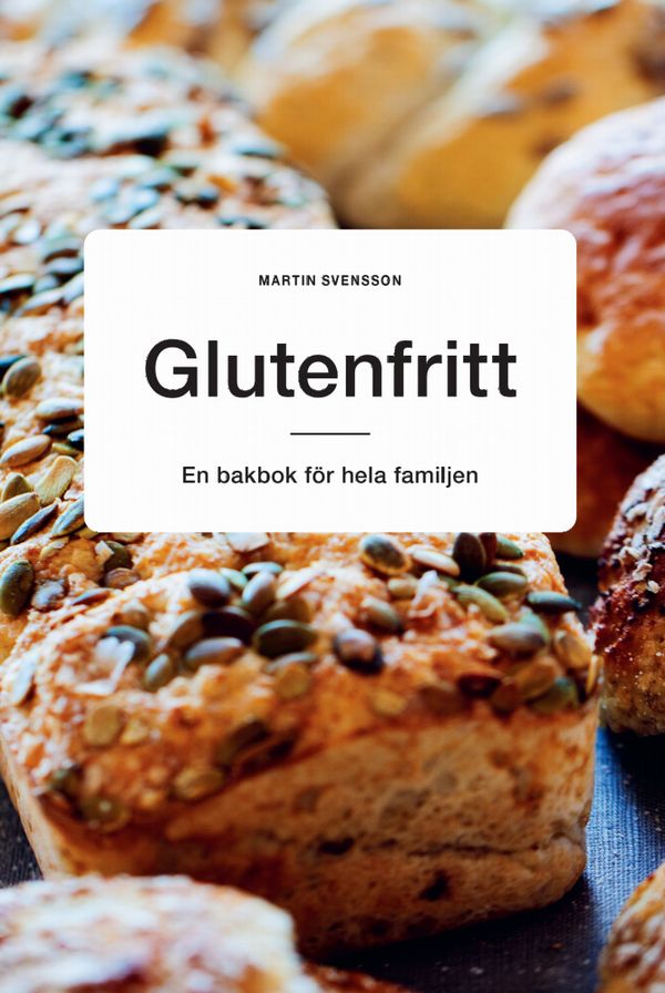 Glutenfritt: En bakbok för hela familjen | 0:e upplagan