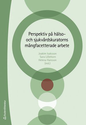 Perspektiv på hälso- och sjukvårdskuratorns mångfacetterade arbete | 1:a upplagan