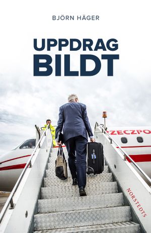 Uppdrag Bildt : en svensk historia | 1:a upplagan